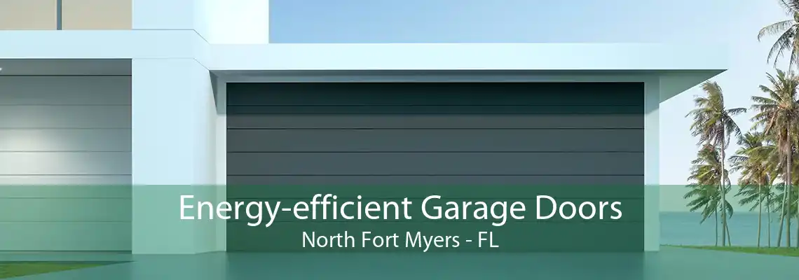 Energy-efficient Garage Doors North Fort Myers - FL