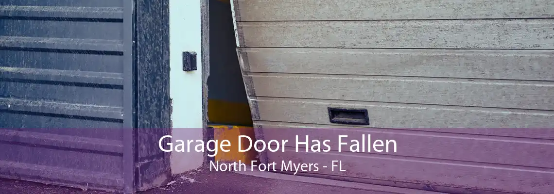 Garage Door Has Fallen North Fort Myers - FL