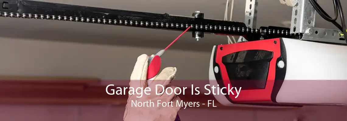 Garage Door Is Sticky North Fort Myers - FL