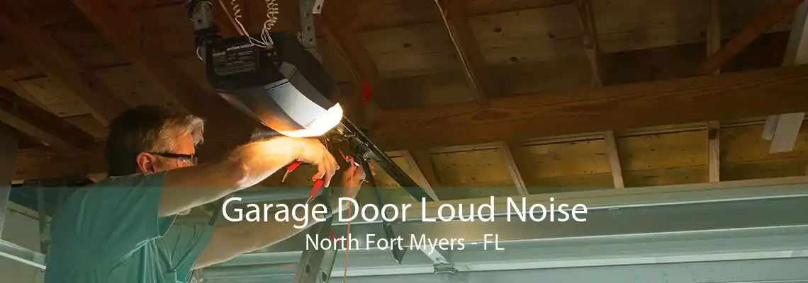 Garage Door Loud Noise North Fort Myers - FL