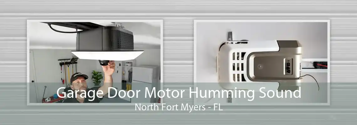 Garage Door Motor Humming Sound North Fort Myers - FL