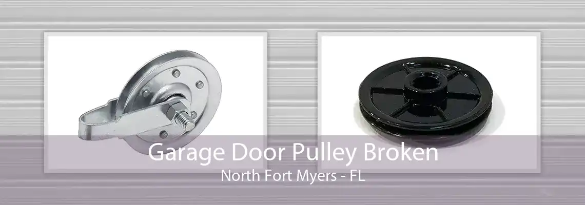 Garage Door Pulley Broken North Fort Myers - FL