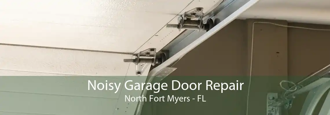 Noisy Garage Door Repair North Fort Myers - FL