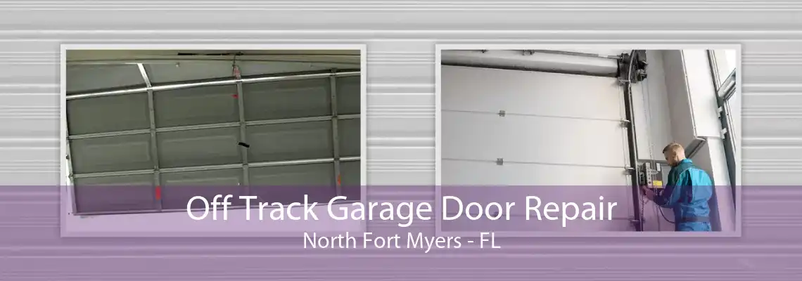 Off Track Garage Door Repair North Fort Myers - FL